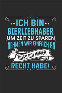 Ich Bin Bierliebhaber Um Zeit Zu Sparen Nehmen Wir Einfach an Dass Ich Immer Recht Habe!