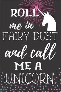Roll Me In Fairy Dust And Call Me A Unicorn