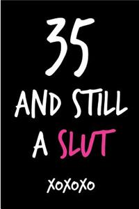 35 and Still a Slut