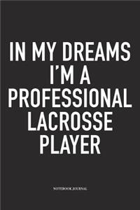 In My Dreams I'm A Professional Lacrosse Player