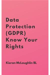 Data Protection (GDPR) Know Your Rights