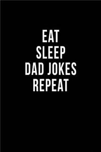 Eat Sleep Dad Jokes Repeat