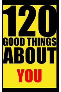 120 good things about you