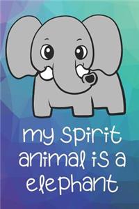 My Spirit Animal Is A Elephant