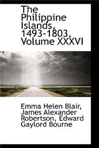 The Philippine Islands, 1493-1803, Volume XXXVI