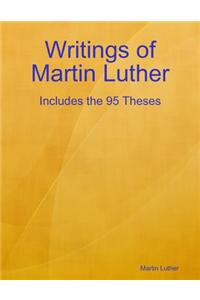 Writings of Martin Luther: Includes the 95 Theses