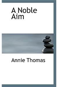 A Noble Aim
