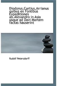 Diodorus, Curtius, Arrianus Quibus Ex Fontibus Expeditiones AB.Alexandro in Asia Usque Ad Davi Mortem