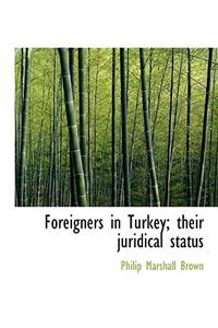 Foreigners in Turkey; Their Juridical Status