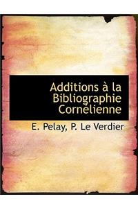 Additions a la Bibliographie Cornelienne