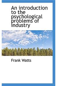 An Introduction to the Psychological Problems of Industry