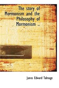 The Story of Mormonism and the Philosophy of Mormonism ..