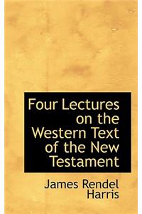 Four Lectures on the Western Text of the New Testament