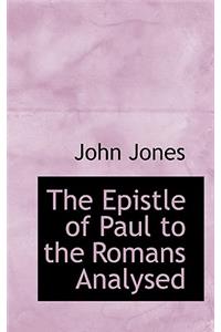 The Epistle of Paul to the Romans Analysed