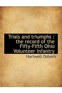 Trials and Triumphs: The Record of the Fifty-Fifth Ohio Volunteer Infantry