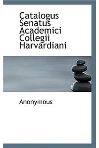 Catalogus Senatus Academici Collegii Harvardiani