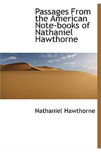 Passages from the American Note-Books of Nathaniel Hawthorne