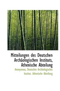 Mitteilungen Des Deutschen Archaologischen Instituts, Athenische Abteilung