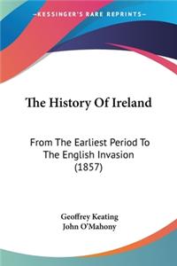 History Of Ireland: From The Earliest Period To The English Invasion (1857)