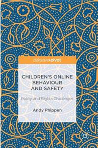 Children's Online Behaviour and Safety: Policy and Rights Challenges