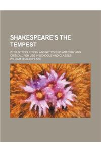 Shakespeare's the Tempest; With Introduction, and Notes Explanatory and Critical. for Use in Schools and Classes