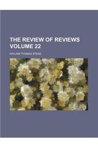 The Review of Reviews Volume 22