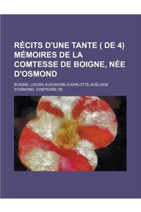 Recits D'Une Tante ( de 4) Memoires de La Comtesse de Boigne, Nee D'Osmond (Volume 2)