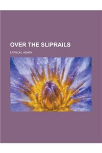 Over the Sliprails