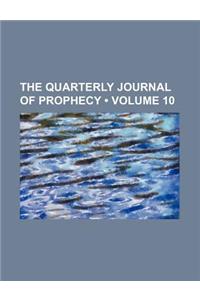 The Quarterly Journal of Prophecy (Volume 10)