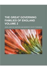 The Great Governing Families of England Volume 2