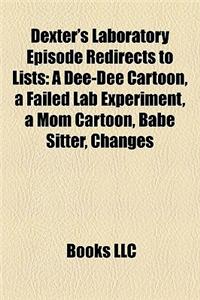 Dexter's Laboratory Episode Redirects to Lists: A Dee-Dee Cartoon, a Failed Lab Experiment, a Mom Cartoon, Babe Sitter, Changes