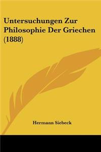 Untersuchungen Zur Philosophie Der Griechen (1888)