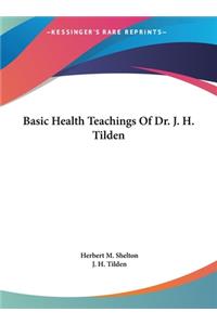 Basic Health Teachings of Dr. J. H. Tilden