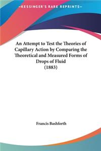 An Attempt to Test the Theories of Capillary Action by Comparing the Theoretical and Measured Forms of Drops of Fluid (1883)
