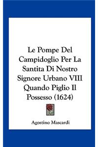 Pompe Del Campidoglio Per La Santita Di Nostro Signore Urbano VIII Quando Piglio Il Possesso (1624)