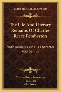 Life and Literary Remains of Charles Reece Pemberton