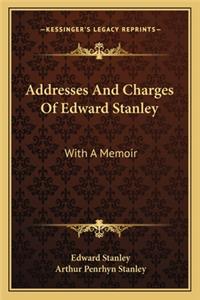 Addresses and Charges of Edward Stanley