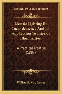 Electric Lighting by Incandescence and Its Application to Interior Illumination