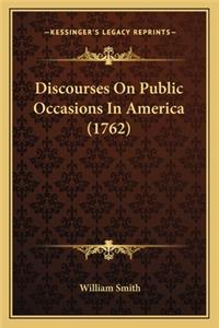 Discourses on Public Occasions in America (1762)