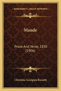Maude: Prose And Verse, 1850 (1906)