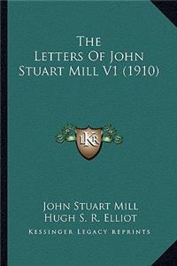 Letters of John Stuart Mill V1 (1910) the Letters of John Stuart Mill V1 (1910)