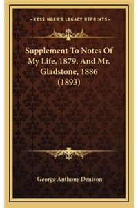 Supplement to Notes of My Life, 1879, and Mr. Gladstone, 1886 (1893)