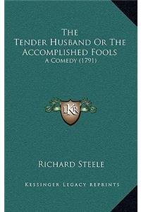 The Tender Husband or the Accomplished Fools