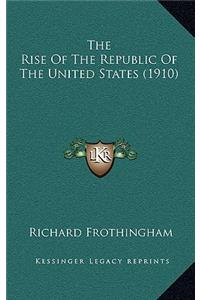 The Rise of the Republic of the United States (1910)