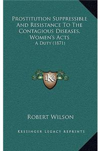 Prostitution Suppressible and Resistance to the Contagious Diseases, Women's Acts