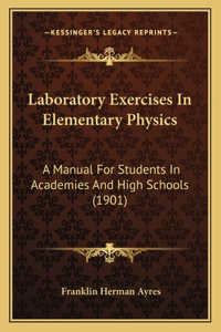 Laboratory Exercises in Elementary Physics