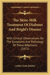 Skim-Milk Treatment of Diabetes and Bright's Disease