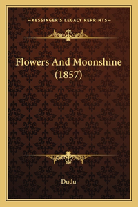 Flowers And Moonshine (1857)