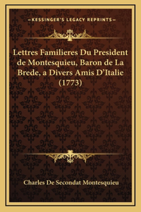 Lettres Familieres Du President de Montesquieu, Baron de La Brede, a Divers Amis D'Italie (1773)