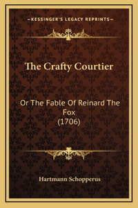 The Crafty Courtier: Or The Fable Of Reinard The Fox (1706)